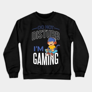 Do not disturb - I'm gaming Crewneck Sweatshirt